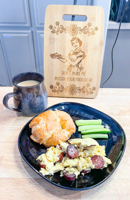 "Don't Make Me" Cutting Board